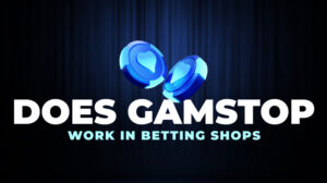 Does GamStop Work in Betting Shops?