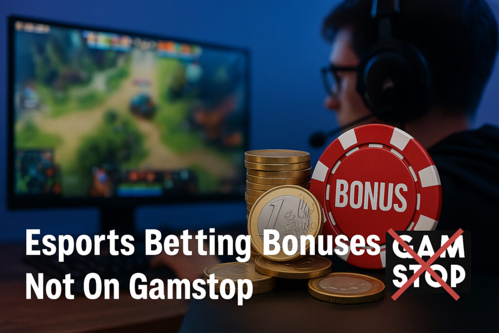 Discover more Esports betting bonuses at UK non-GamStop sites