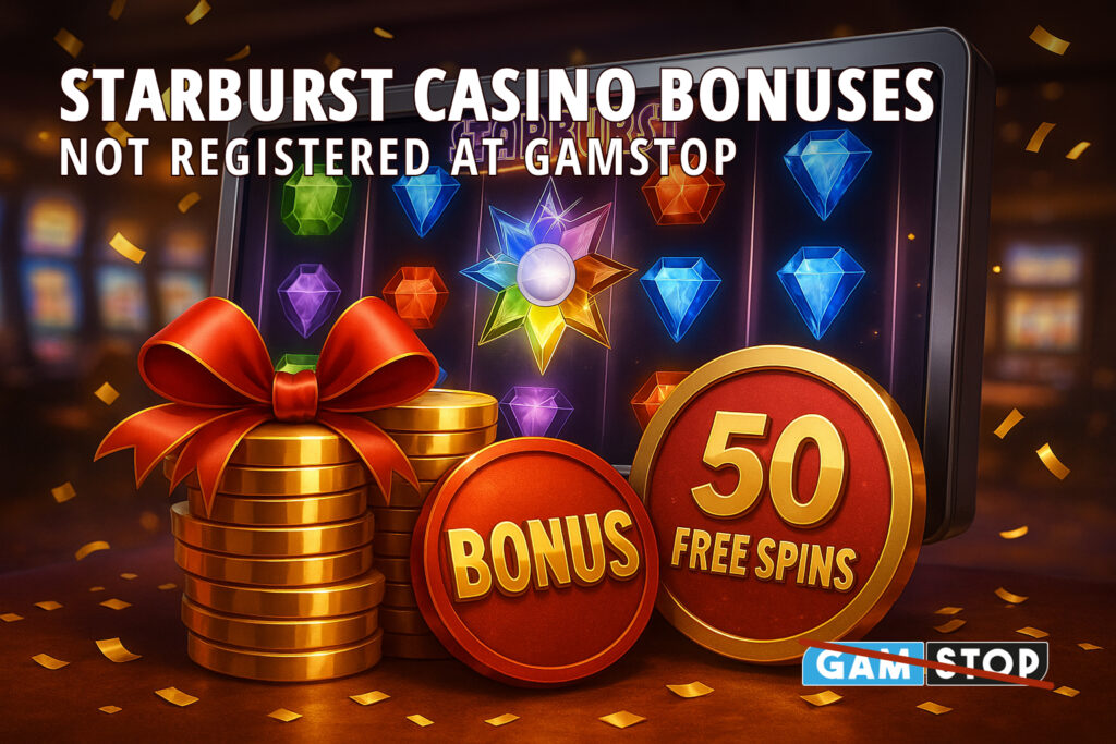 Discover Starburst casino bonuses not registered at GamStop
